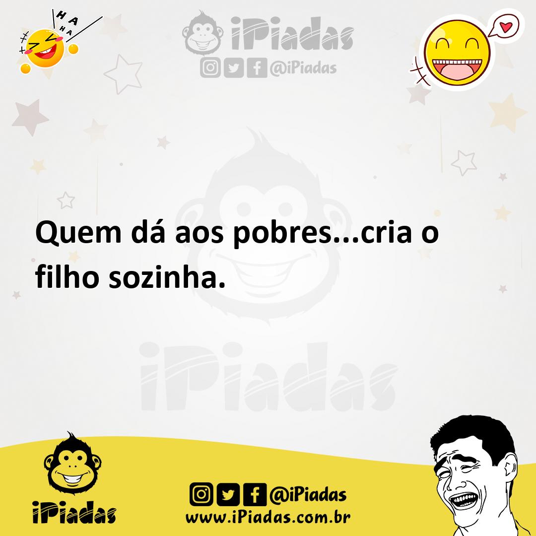 Ilustração de Quem dá aos pobres...cria o filho sozinha. no iPiadas