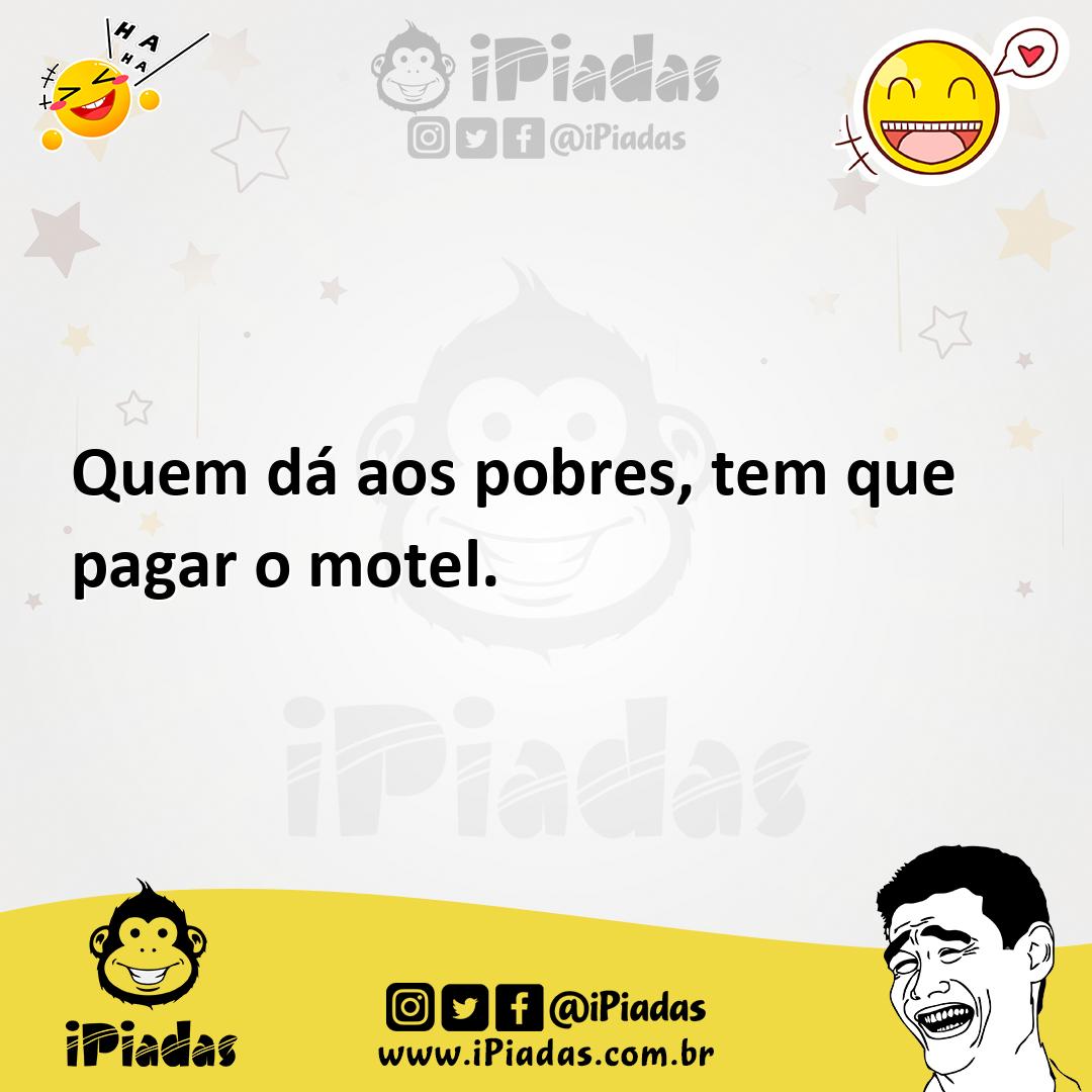 Ilustração de Quem dá aos pobres, tem que pagar o motel. no iPiadas