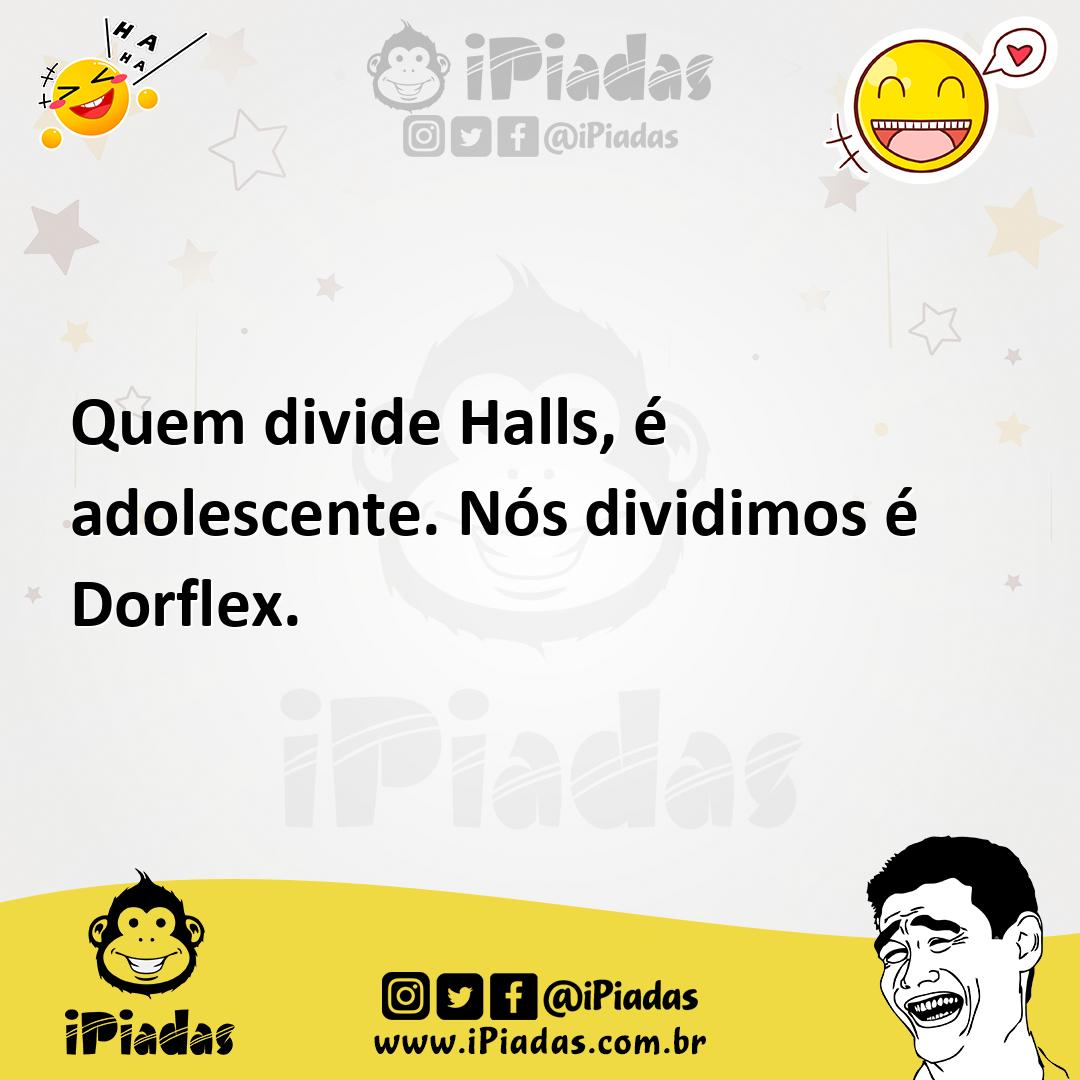 Ilustração de Quem divide Halls, é adolescente. Nós dividimos é Dorflex. no iPiadas