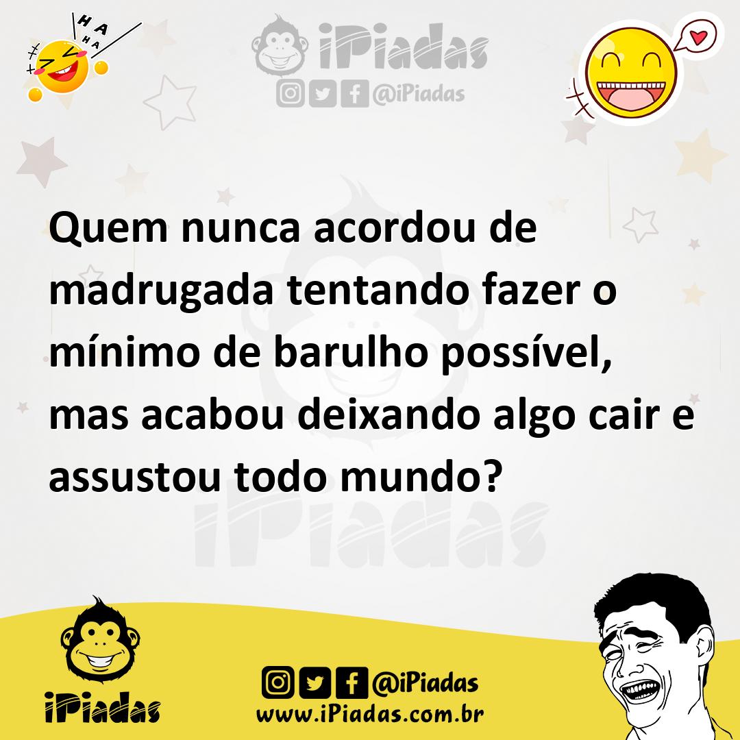 Ilustração de Quem nunca acordou de madrugada tentando fazer o mínimo de barulho pos... no iPiadas