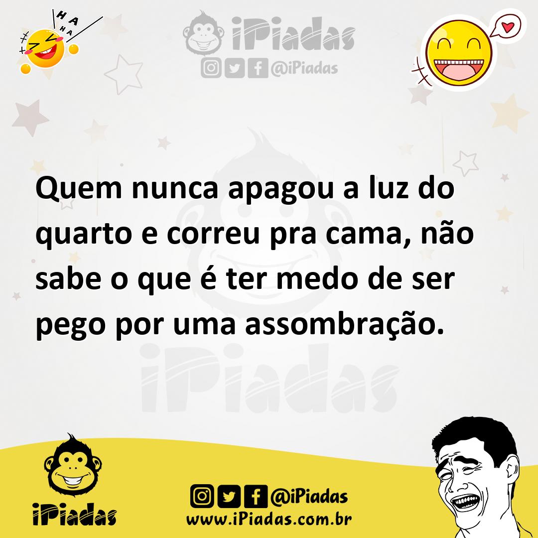 Ilustração de Quem nunca apagou a luz do quarto e correu pra cama, não sabe o que é... no iPiadas