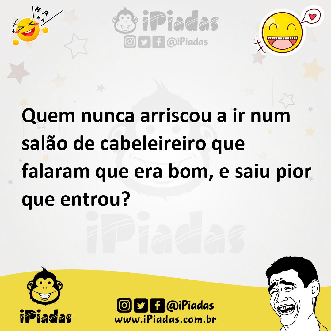Ilustração de Quem nunca arriscou a ir num salão de cabeleireiro que falaram que era... no iPiadas