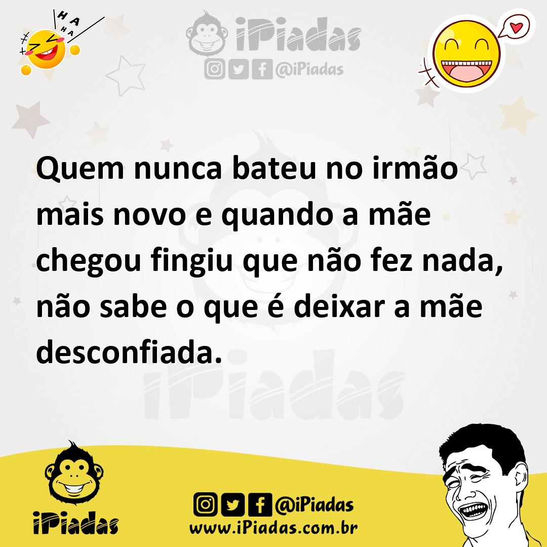 Ilustração de Quem nunca bateu no irmão mais novo e quando a mãe chegou fingiu que n... no iPiadas