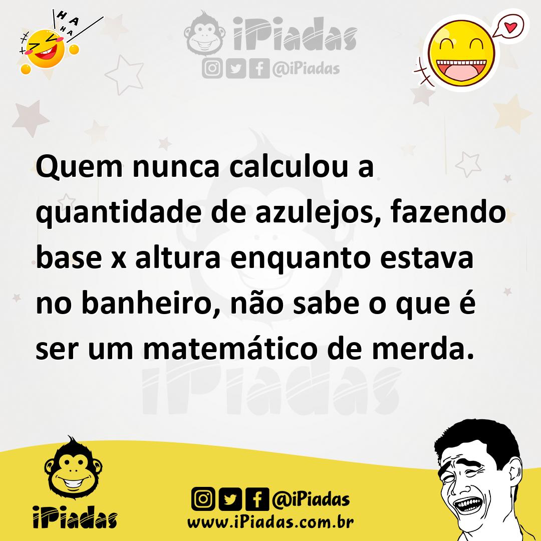 Ilustração de Quem nunca calculou a quantidade de azulejos, fazendo base x altura en... no iPiadas