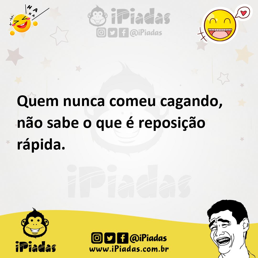 Ilustração de Quem nunca comeu cagando, não sabe o que é reposição rápida. no iPiadas