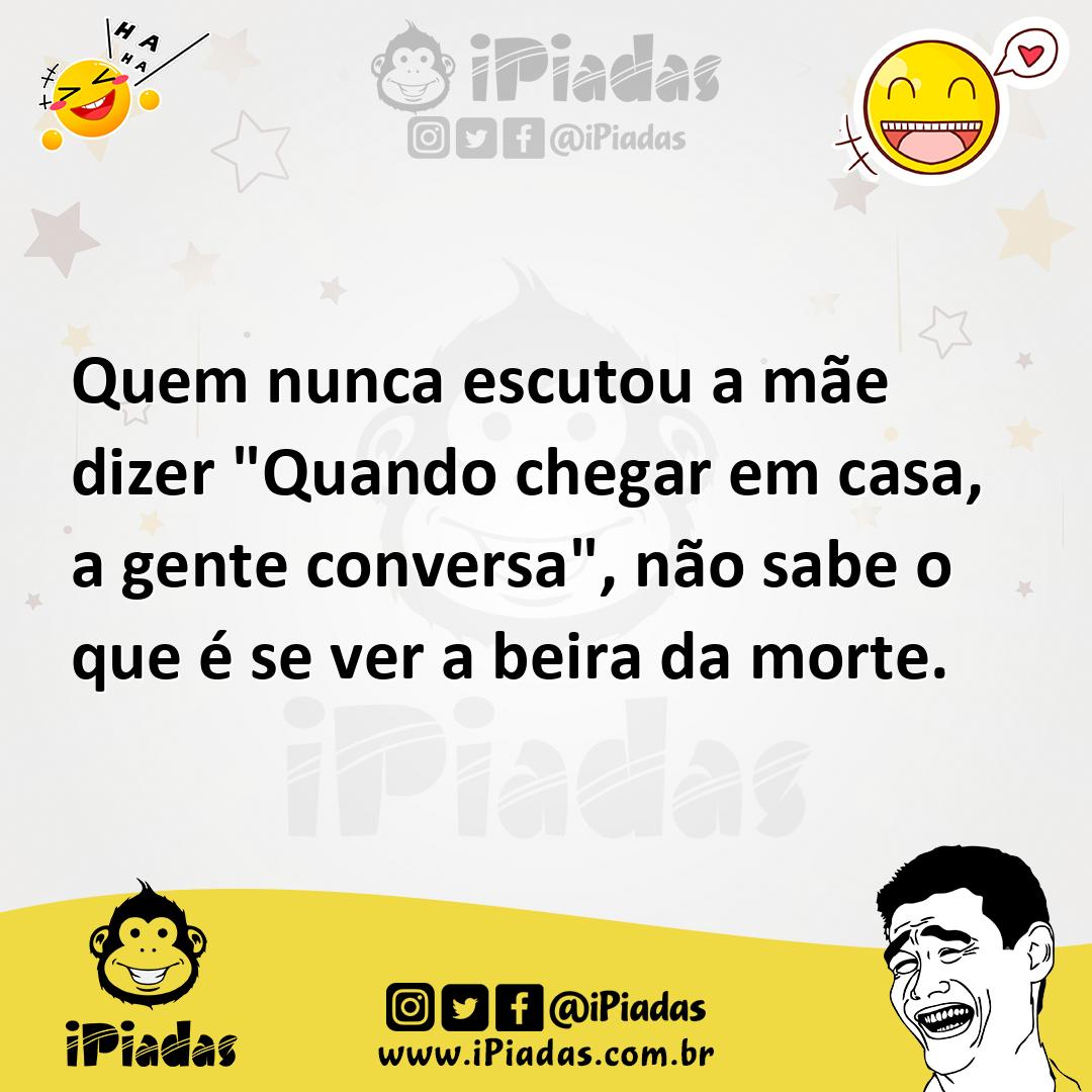 Ilustração de Quem nunca escutou a mãe dizer "Quando chegar em casa, a gente convers... no iPiadas