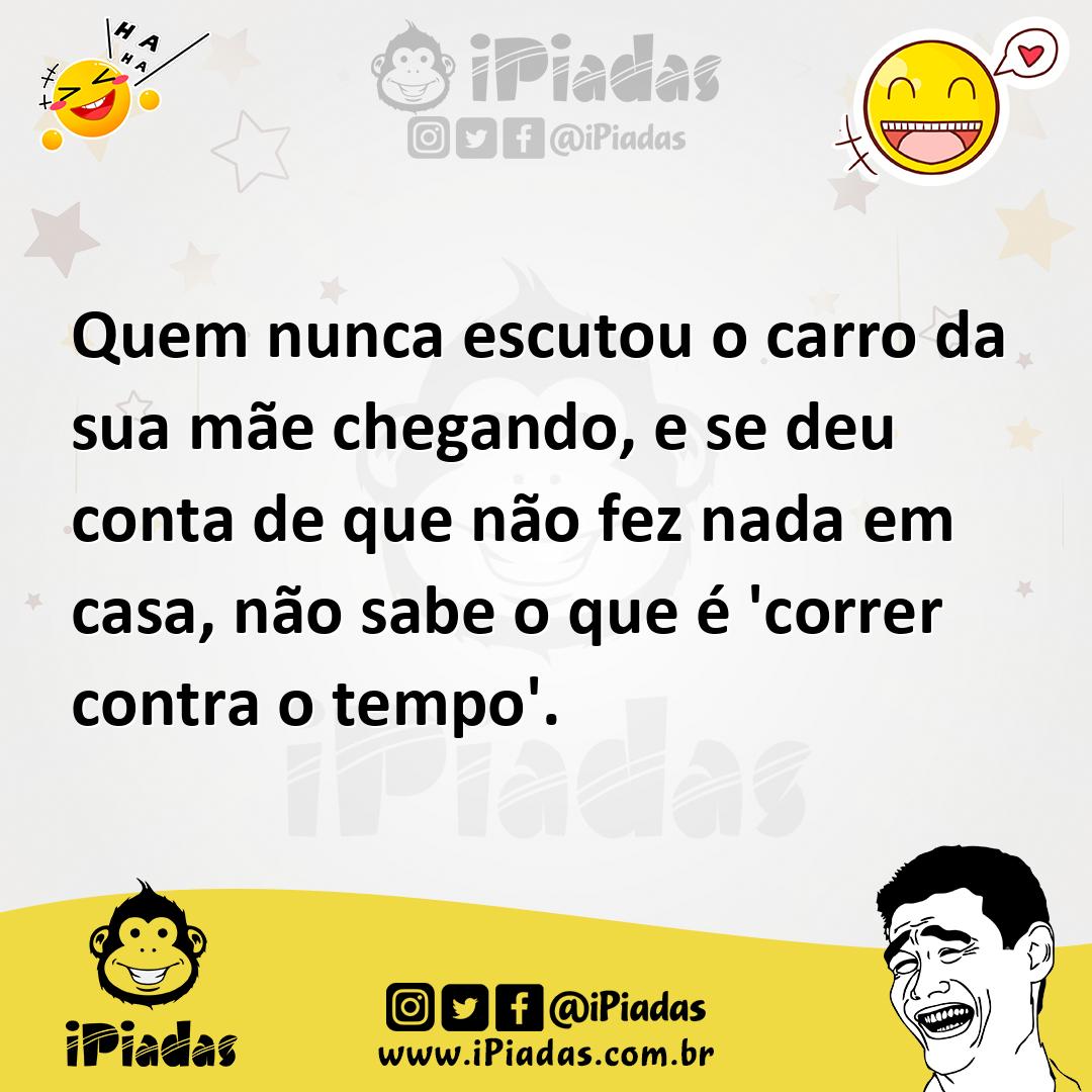 Ilustração de Quem nunca escutou o carro da sua mãe chegando, e se deu conta de que... no iPiadas