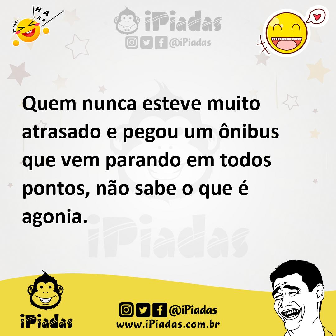Ilustração de Quem nunca esteve muito atrasado e pegou um ônibus que vem parando em... no iPiadas