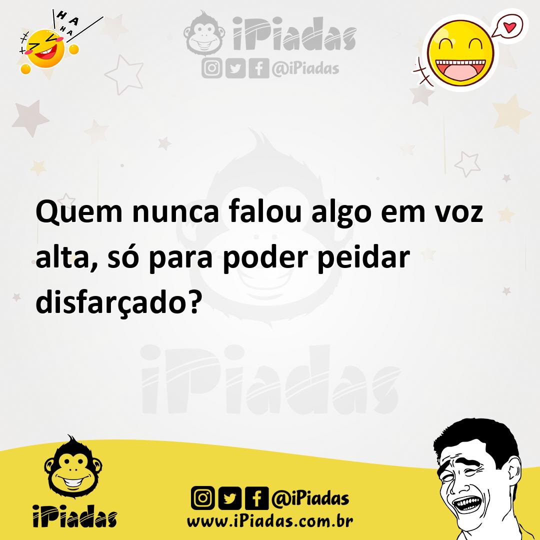 Ilustração de Quem nunca falou algo em voz alta, só para poder peidar disfarçado? no iPiadas
