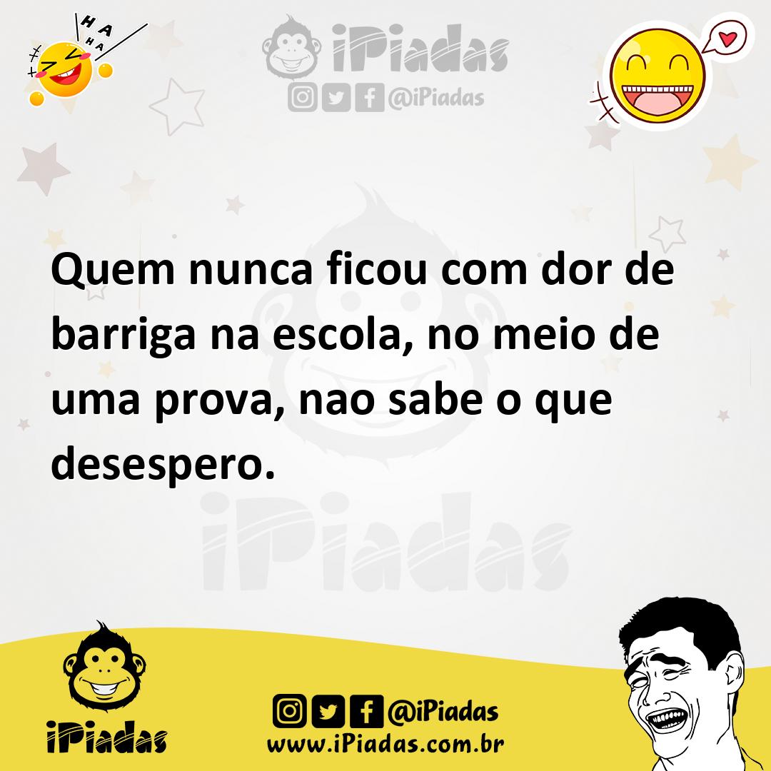 Ilustração de Quem nunca ficou com dor de barriga na escola, no meio de uma prova, n... no iPiadas