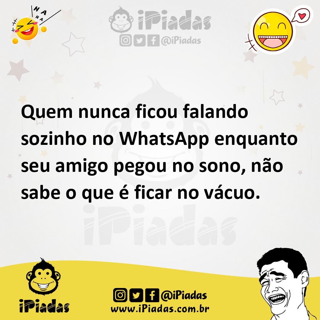 Ilustração de Quem nunca ficou falando sozinho no WhatsApp enquanto seu amigo pegou... no iPiadas