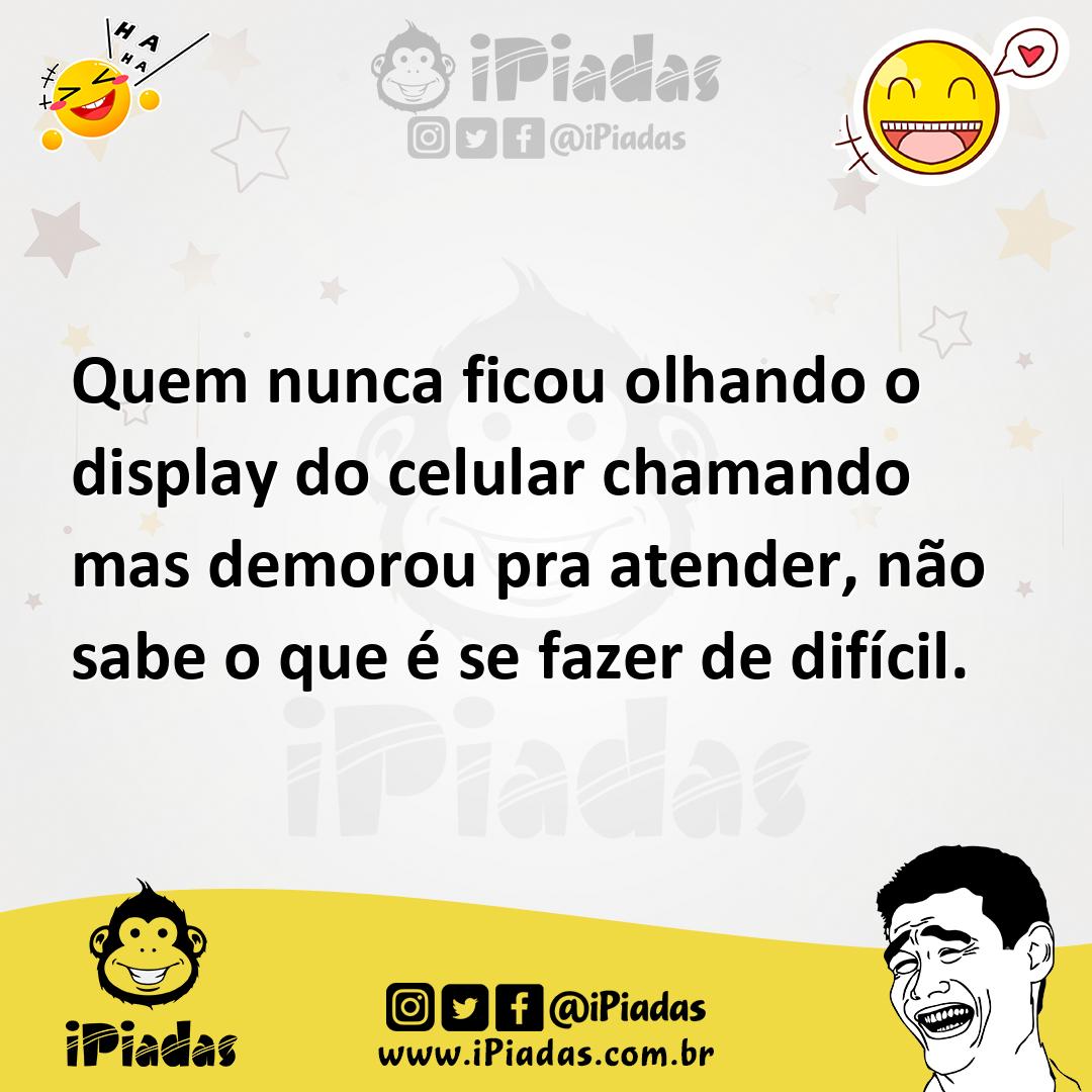 Ilustração de Quem nunca ficou olhando o display do celular chamando mas demorou pra... no iPiadas