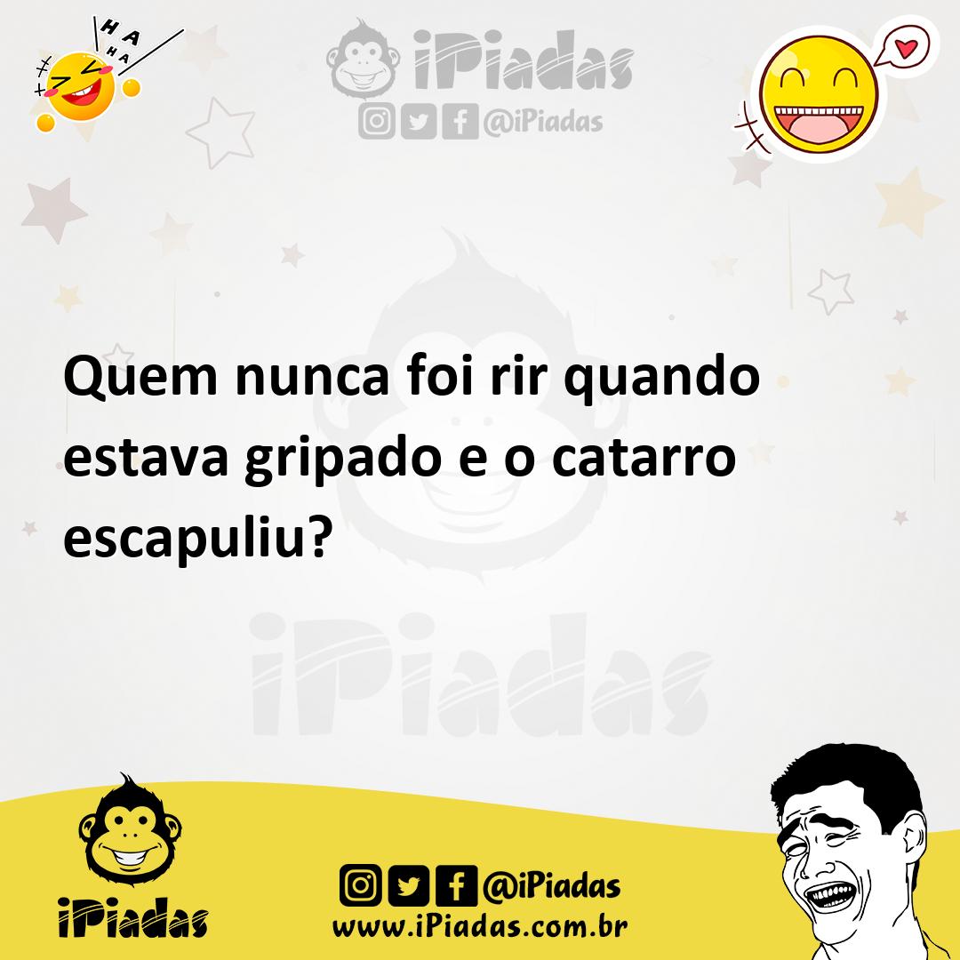 Ilustração de Quem nunca foi rir quando estava gripado e o catarro escapuliu? no iPiadas