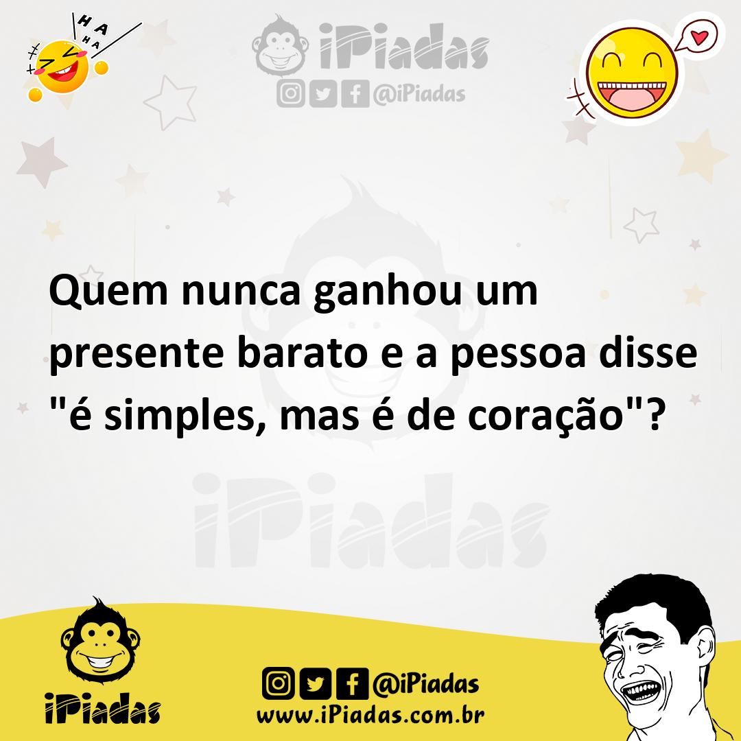 Ilustração de Quem nunca ganhou um presente barato e a pessoa disse "é simples, mas... no iPiadas