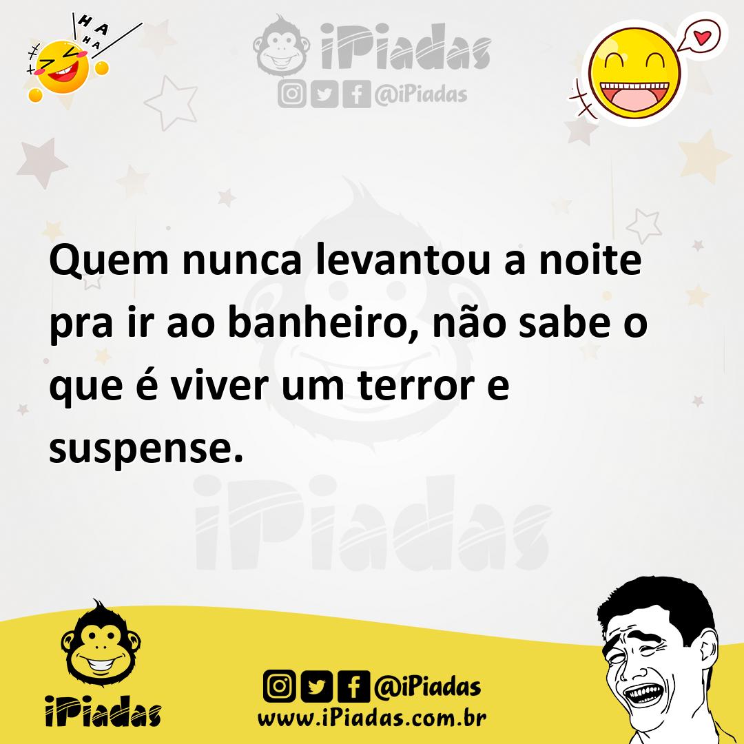 Ilustração de Quem nunca levantou a noite pra ir ao banheiro, não sabe o que é viver... no iPiadas