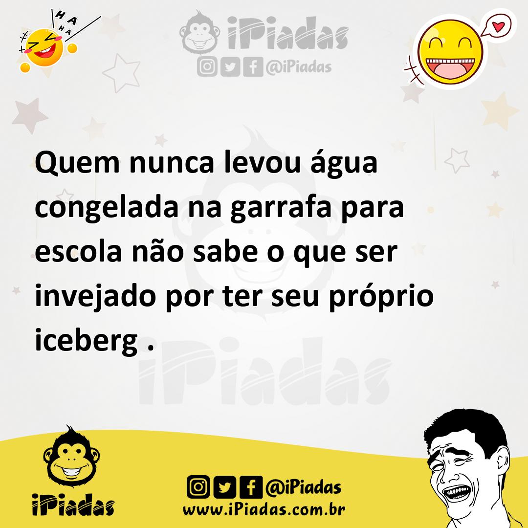 Ilustração de Quem nunca levou água congelada na garrafa para escola não sabe o que... no iPiadas