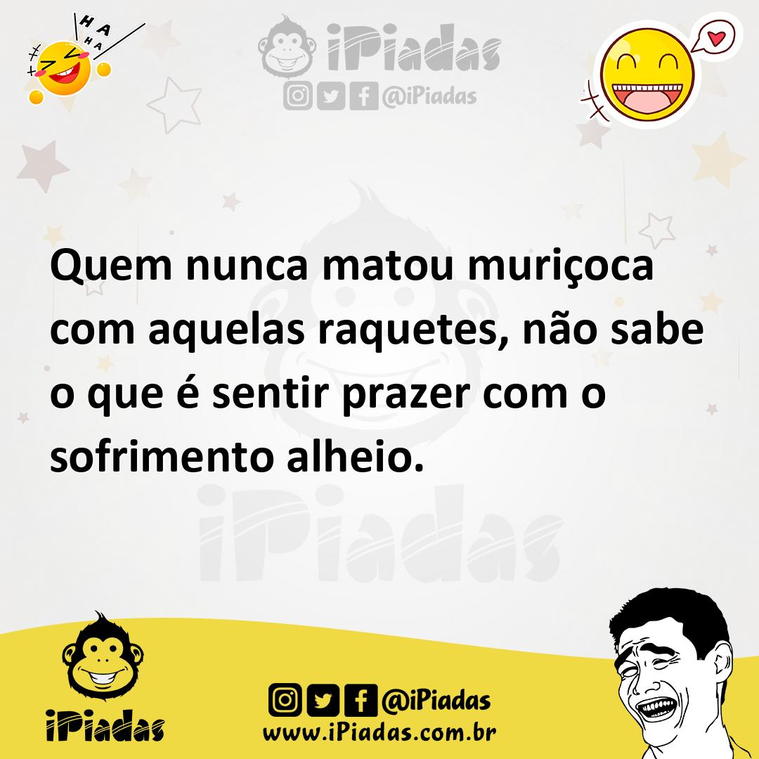 Ilustração de Quem nunca matou muriçoca com aquelas raquetes, não sabe o que é senti... no iPiadas