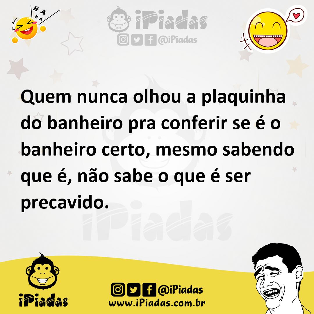 Ilustração de Quem nunca olhou a plaquinha do banheiro pra conferir se é o banheiro... no iPiadas