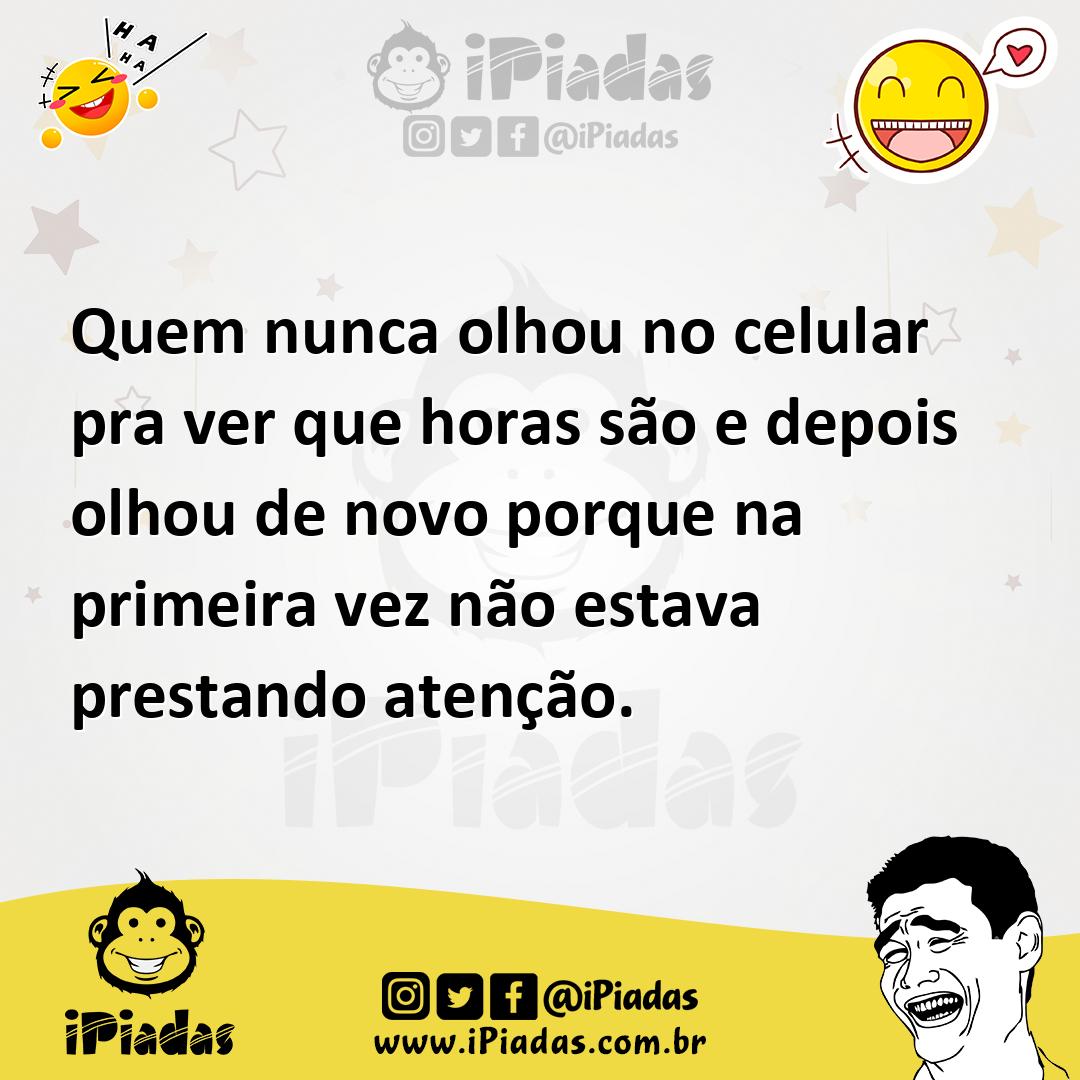 Ilustração de Quem nunca olhou no celular pra ver que horas são e depois olhou de no... no iPiadas