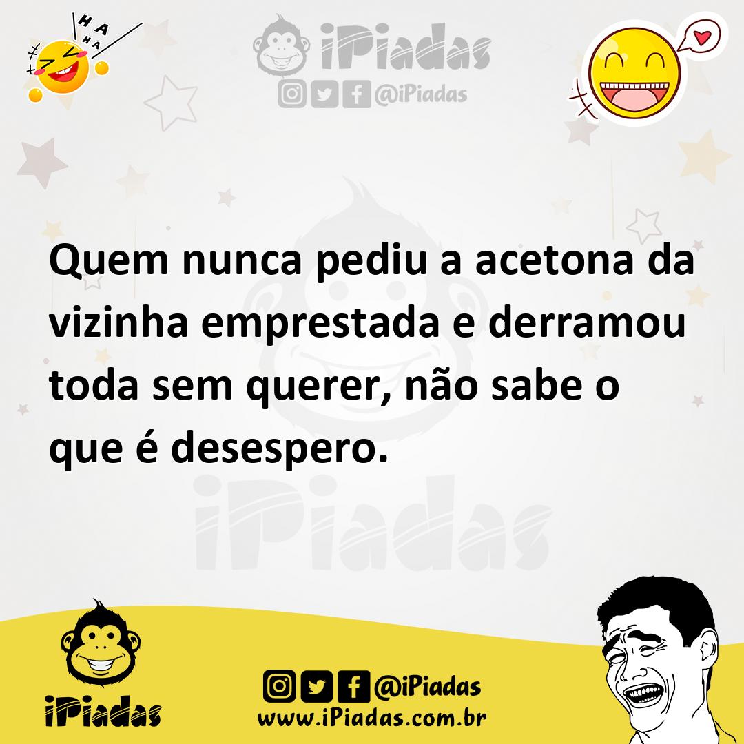 Ilustração de Quem nunca pediu a acetona da vizinha emprestada e derramou toda sem q... no iPiadas
