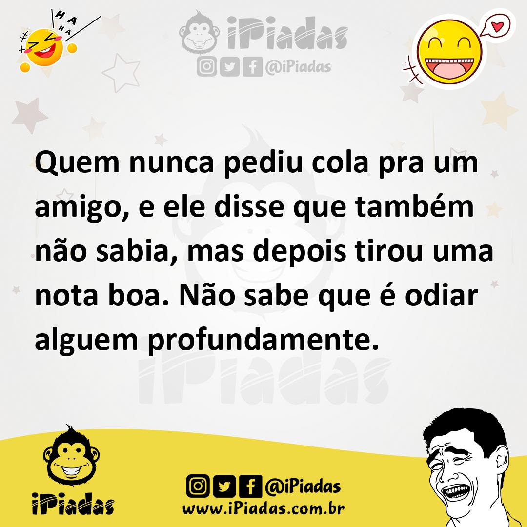 Ilustração de Quem nunca pediu cola pra um amigo, e ele disse que também não sabia,... no iPiadas