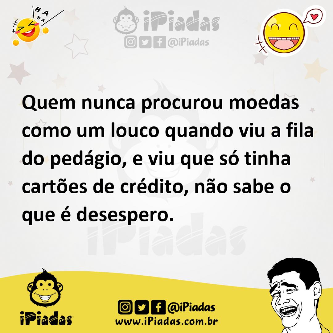 Ilustração de Quem nunca procurou moedas como um louco quando viu a fila do pedágio,... no iPiadas