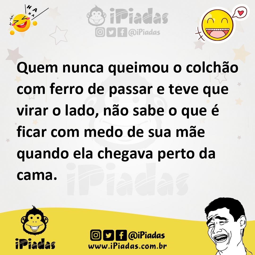 Ilustração de Quem nunca queimou o colchão com ferro de passar e teve que virar o la... no iPiadas