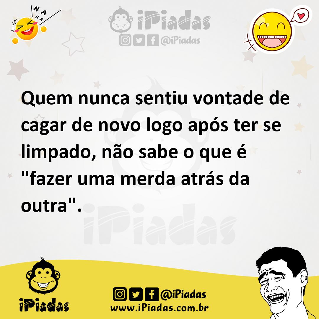 Ilustração de Quem nunca sentiu vontade de cagar de novo logo após ter se limpado, n... no iPiadas