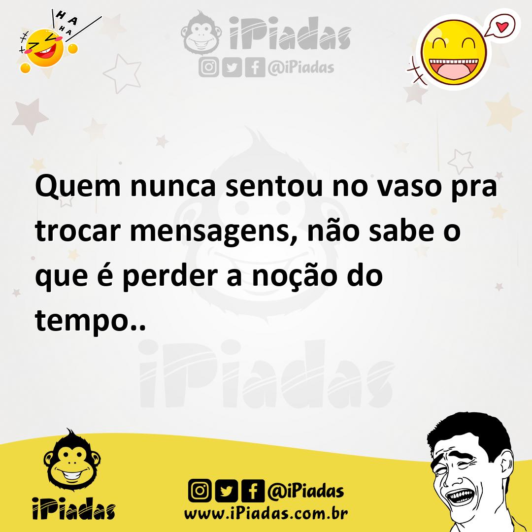 Ilustração de Quem nunca sentou no vaso pra trocar mensagens, não sabe o que é perde... no iPiadas