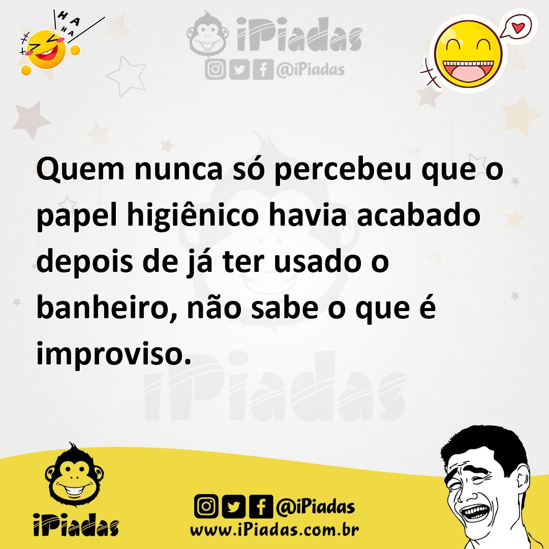 Ilustração de Quem nunca só percebeu que o papel higiênico havia acabado depois de j... no iPiadas