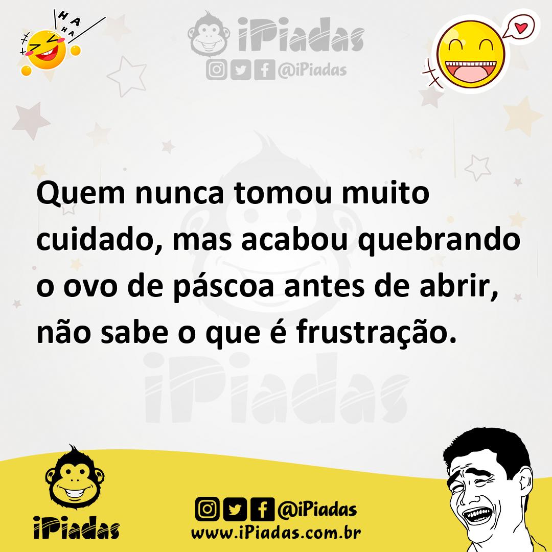 Ilustração de Quem nunca tomou muito cuidado, mas acabou quebrando o ovo de páscoa a... no iPiadas