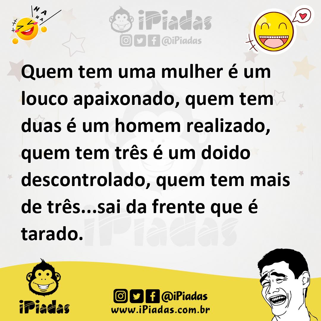 Ilustração de Quem tem uma mulher é um louco apaixonado, quem tem duas é um homem re... no iPiadas
