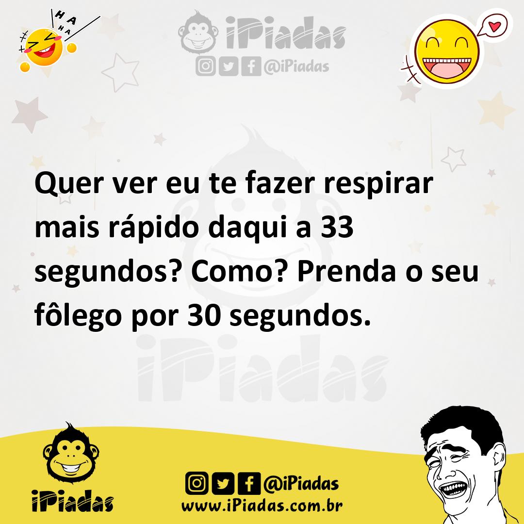 Ilustração de Quer ver eu te fazer respirar mais rápido daqui a 33 segundos? Como? P... no iPiadas