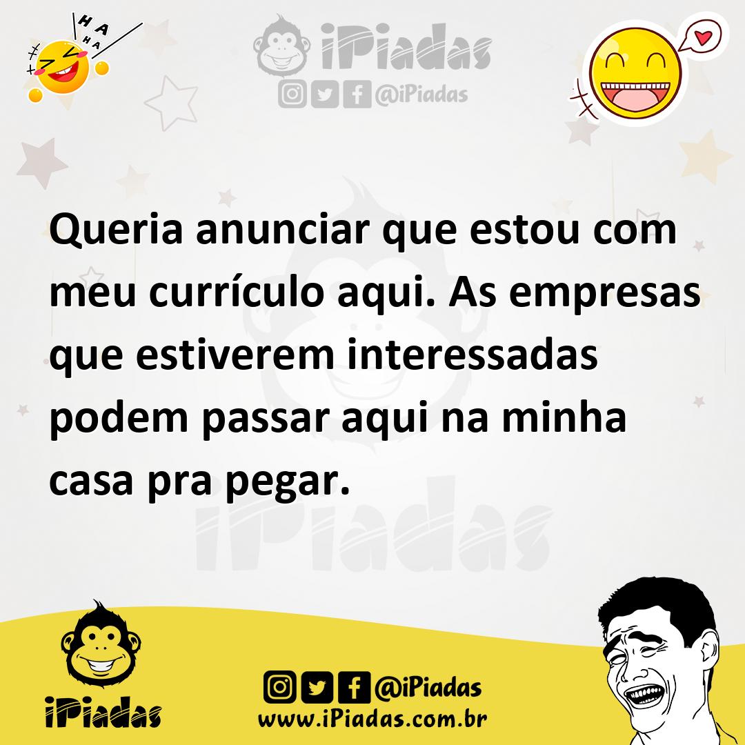 Ilustração de Queria anunciar que estou com meu currículo aqui. As empresas que esti... no iPiadas