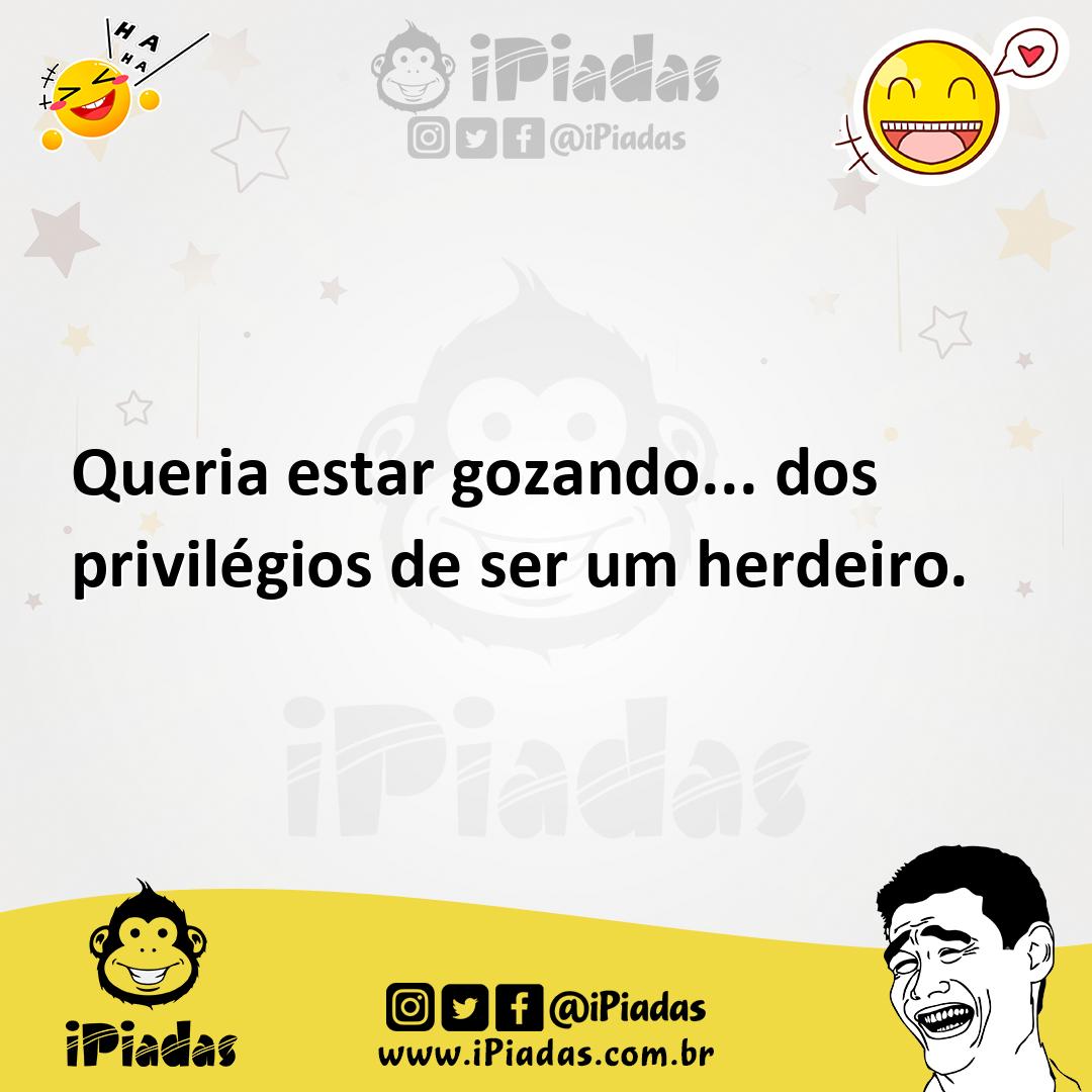 Ilustração de Queria estar gozando... dos privilégios de ser um herdeiro. no iPiadas
