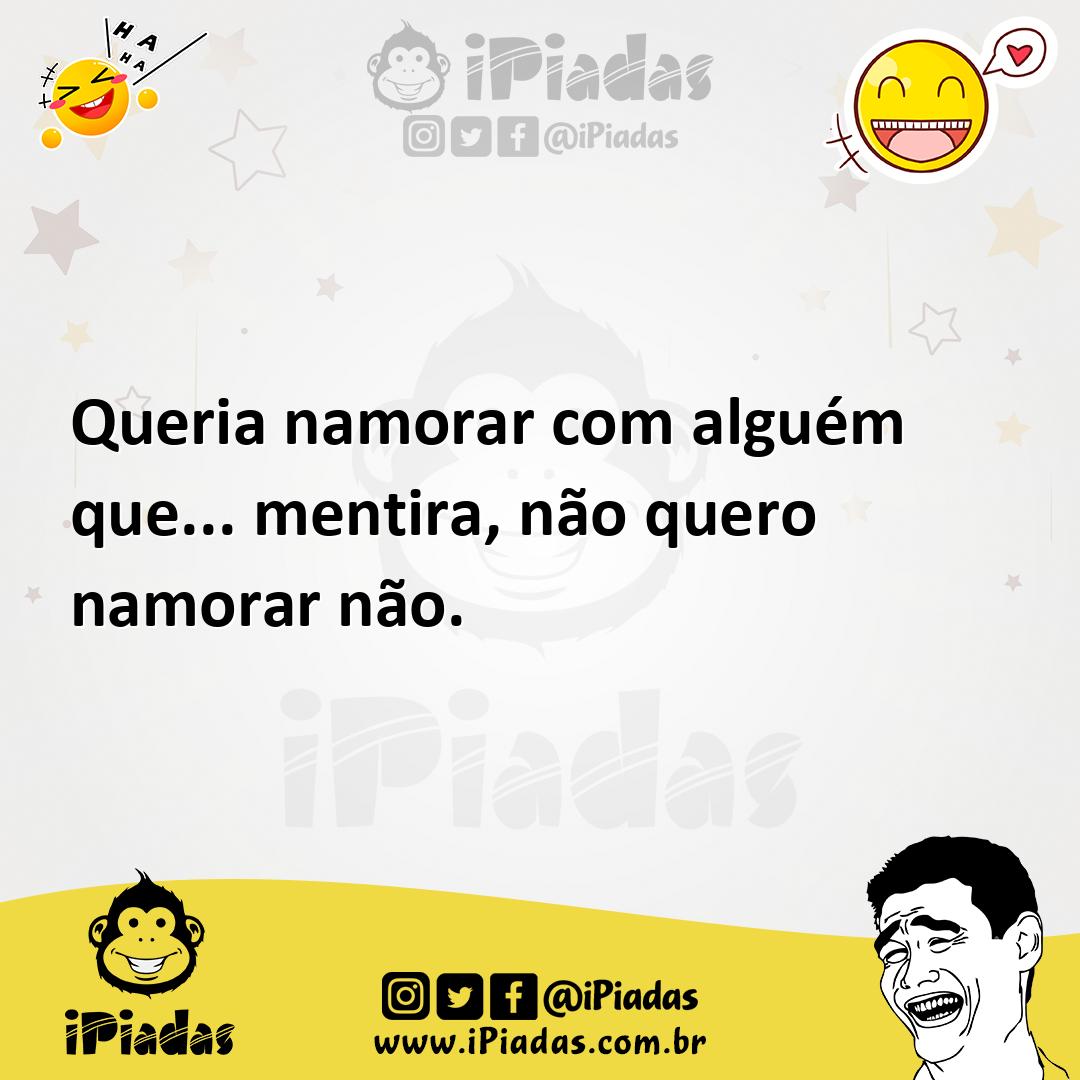 Ilustração de Queria namorar com alguém que... mentira, não quero namorar não. no iPiadas