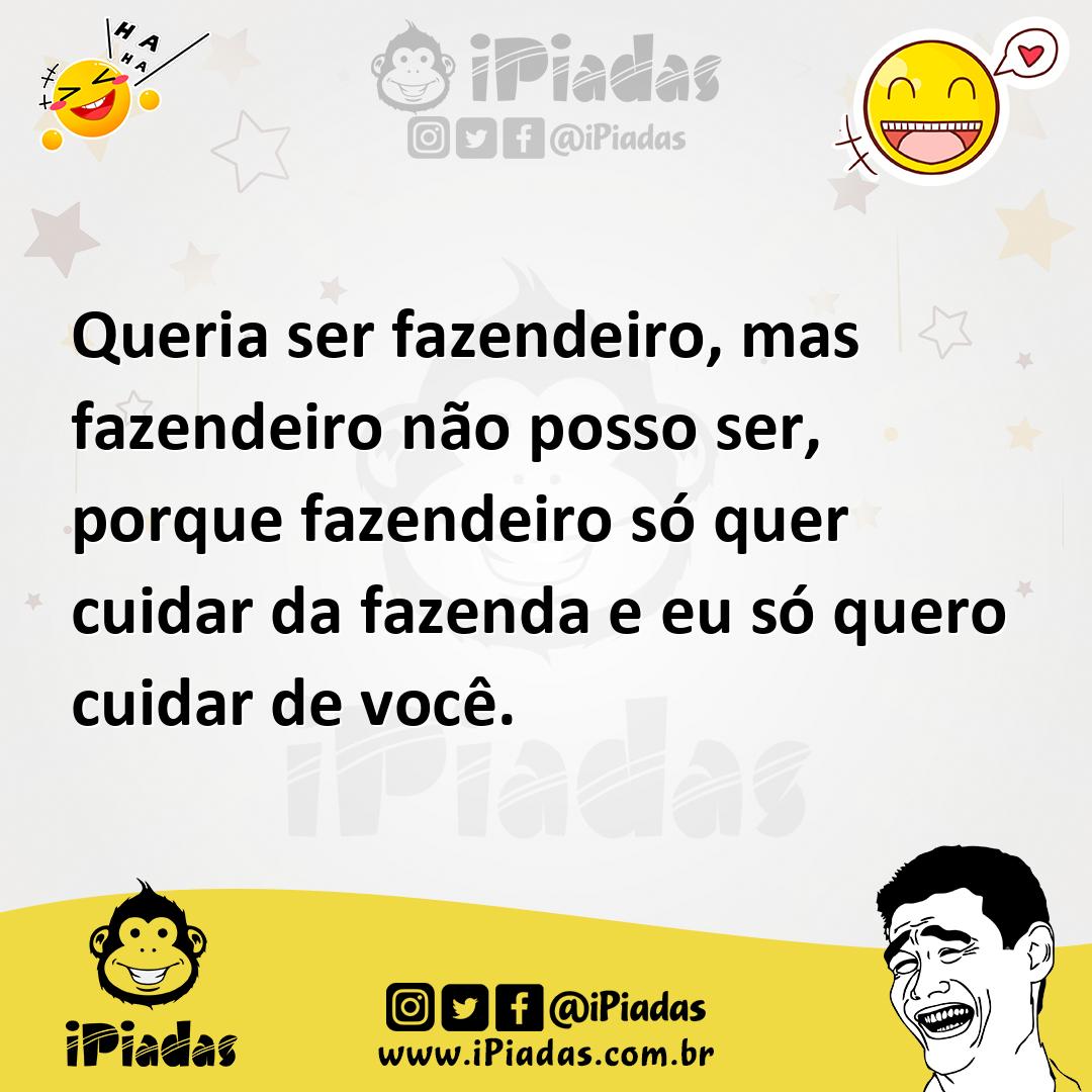 Ilustração de Queria ser fazendeiro, mas fazendeiro não posso ser, porque fazendeiro... no iPiadas