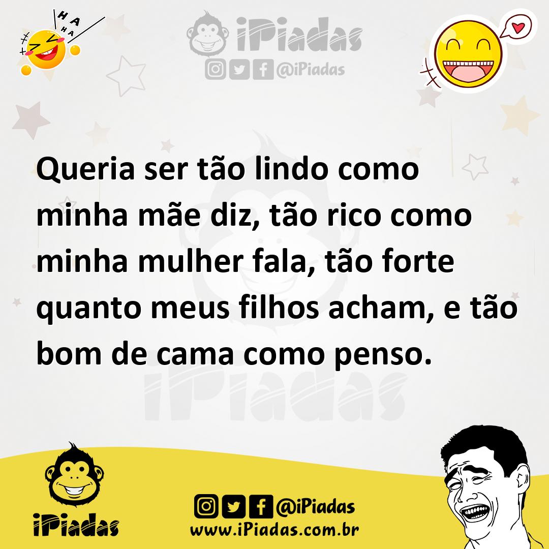 Ilustração de Queria ser tão lindo como minha mãe diz, tão rico como minha mulher fa... no iPiadas