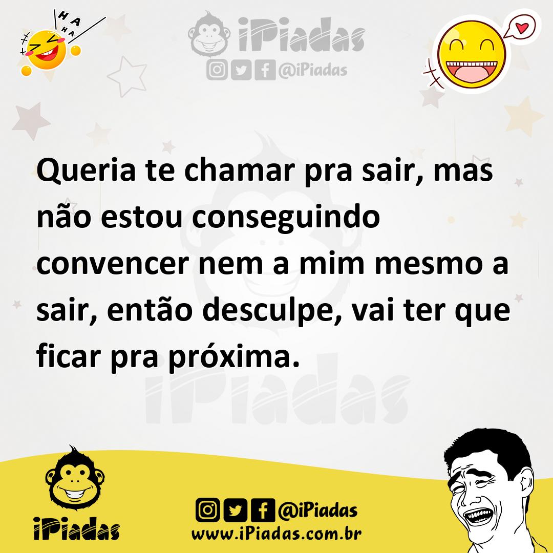 Ilustração de Queria te chamar pra sair, mas não estou conseguindo convencer nem a m... no iPiadas