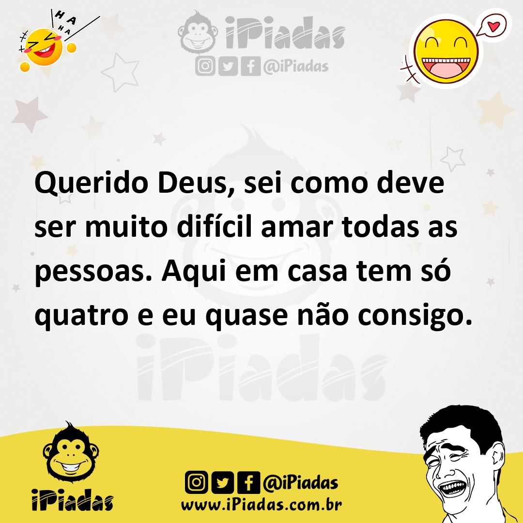 Ilustração de Querido Deus, sei como deve ser muito difícil amar todas as pessoas. A... no iPiadas