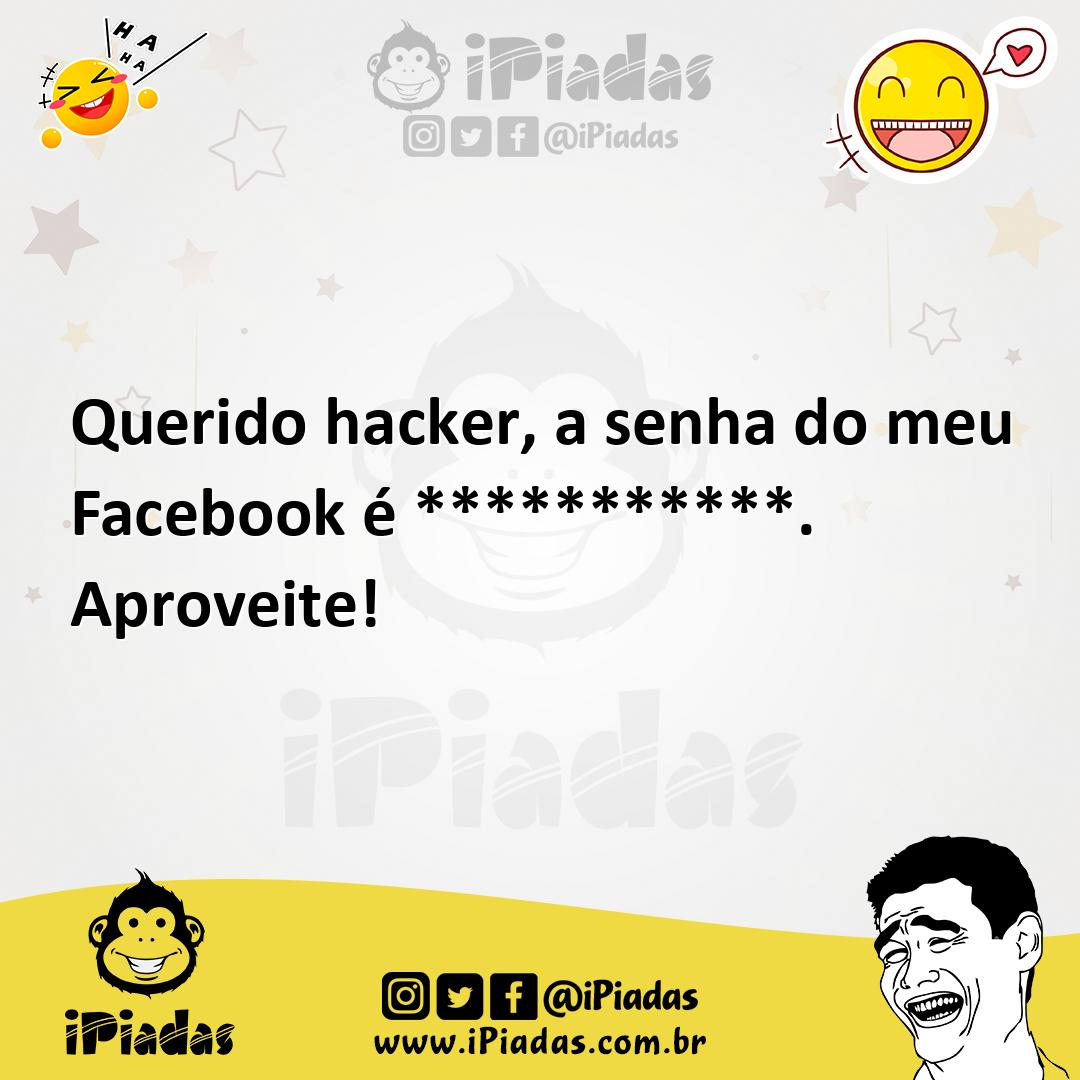 Ilustração de Querido hacker, a senha do meu Facebook é ***********. Aproveite! no iPiadas