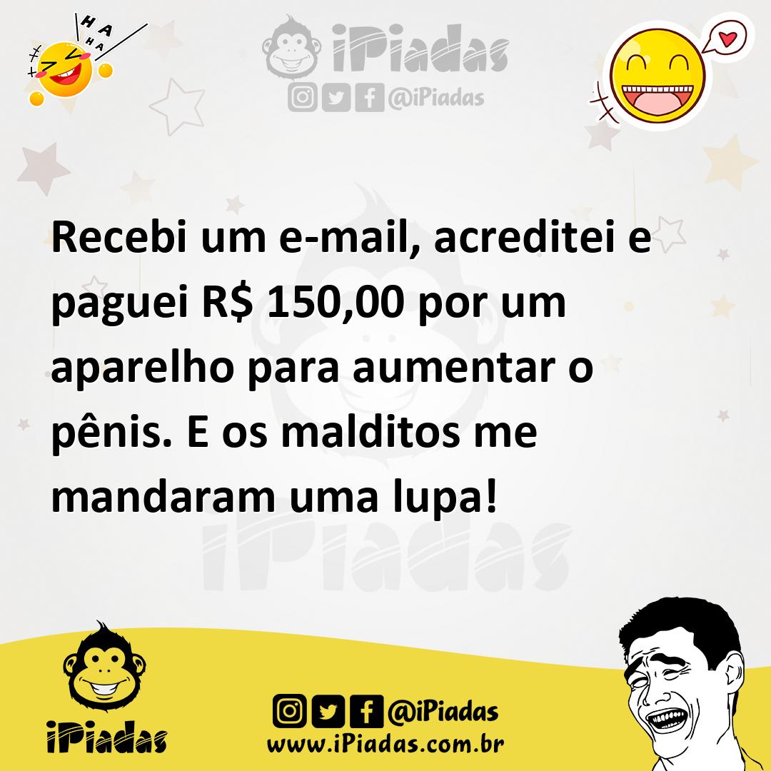 Ilustração de Recebi um e-mail, acreditei e paguei R$ 150,00 por um aparelho para au... no iPiadas