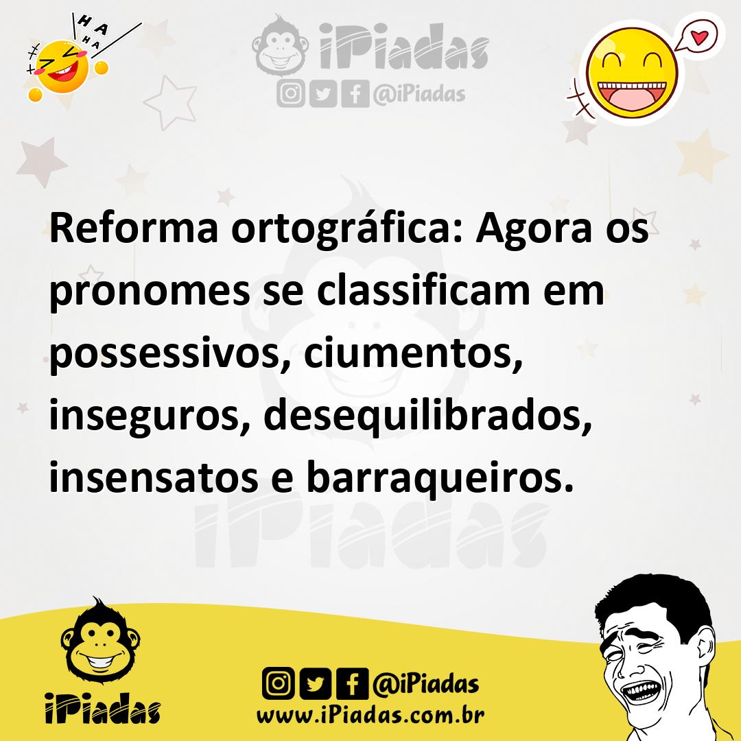 Ilustração de Reforma ortográfica: Agora os pronomes se classificam em possessivos,... no iPiadas