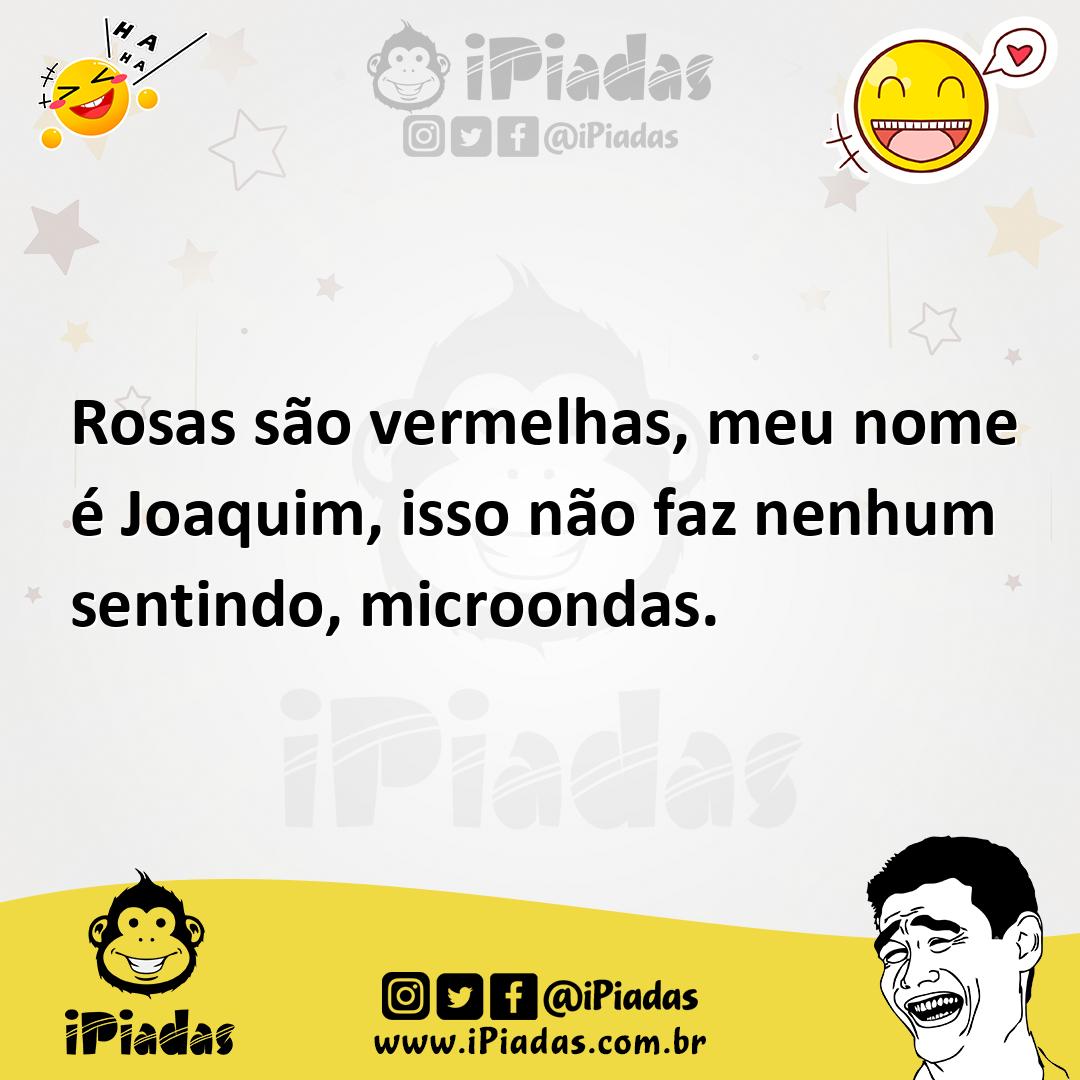 Ilustração de Rosas são vermelhas, meu nome é Joaquim, isso não faz nenhum sentindo,... no iPiadas