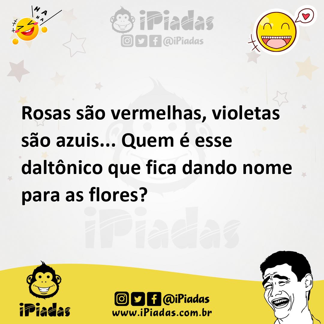Ilustração de Rosas são vermelhas, violetas são azuis... Quem é esse daltônico que f... no iPiadas