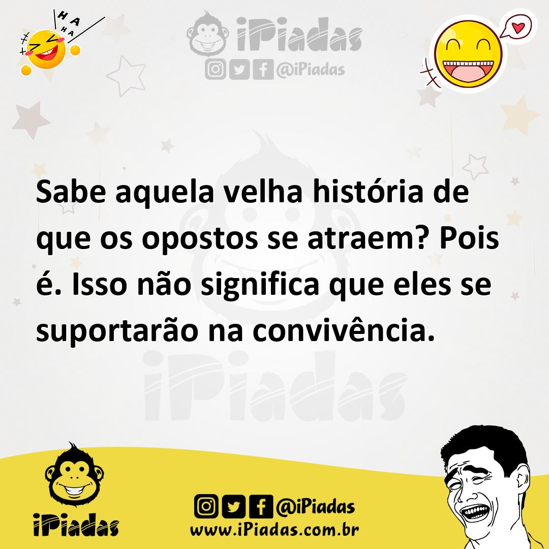 Ilustração de Sabe aquela velha história de que os opostos se atraem? Pois é. Isso n... no iPiadas