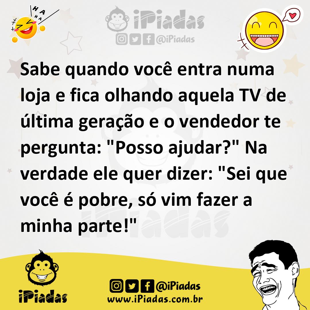 Ilustração de Sabe quando você entra numa loja e fica olhando aquela TV de última ge... no iPiadas