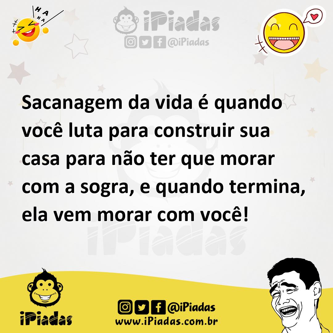 Ilustração de Sacanagem da vida é quando você luta para construir sua casa para não... no iPiadas