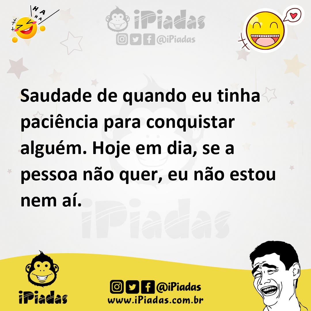 Ilustração de Saudade de quando eu tinha paciência para conquistar alguém. Hoje em d... no iPiadas