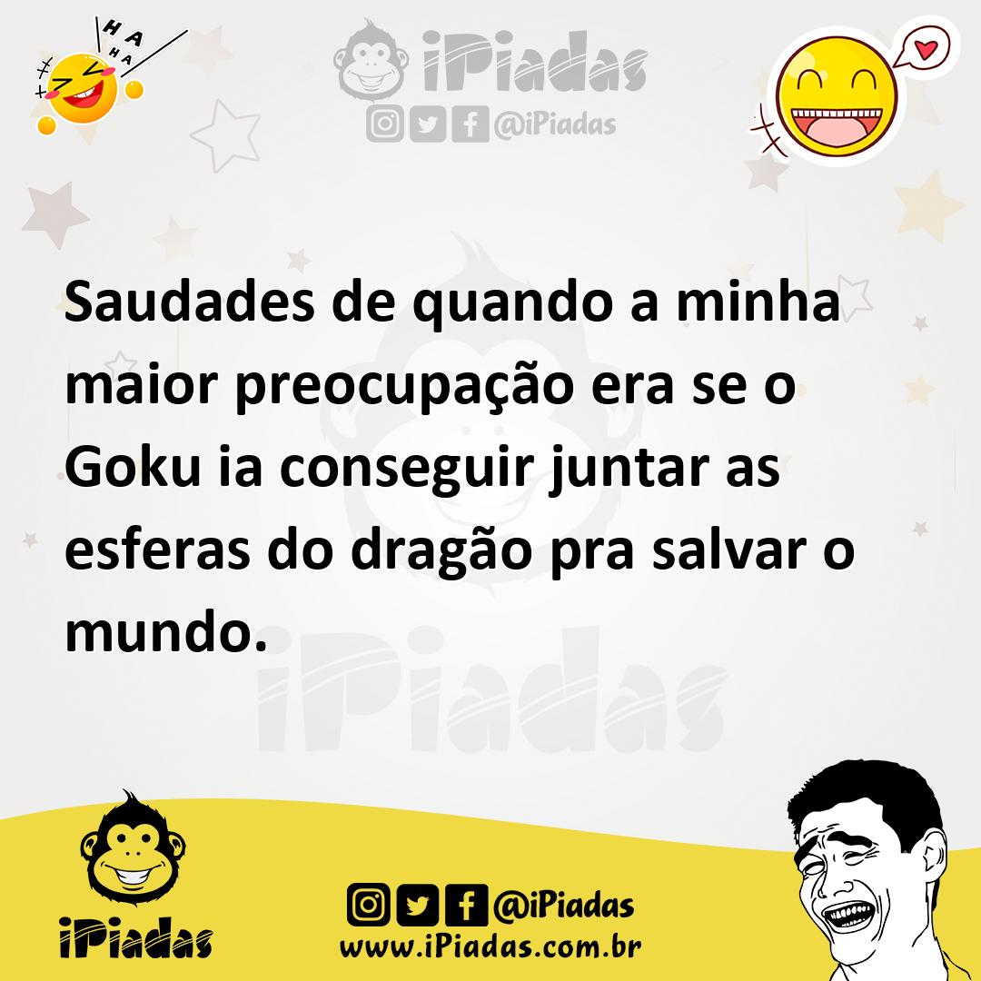 Ilustração de Saudades de quando a minha maior preocupação era se o Goku ia consegui... no iPiadas